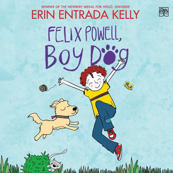 Felix Powell, Boy Dog / Erin Entrada Kelly.