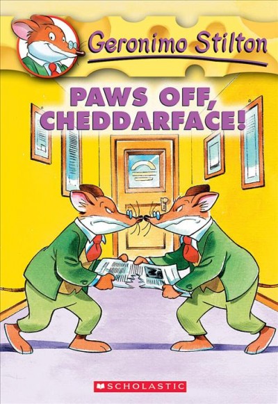 Paws off, cheddarface! / Geronimo Stilton ; illustrations by Mark Nithael and Kat Steven.
