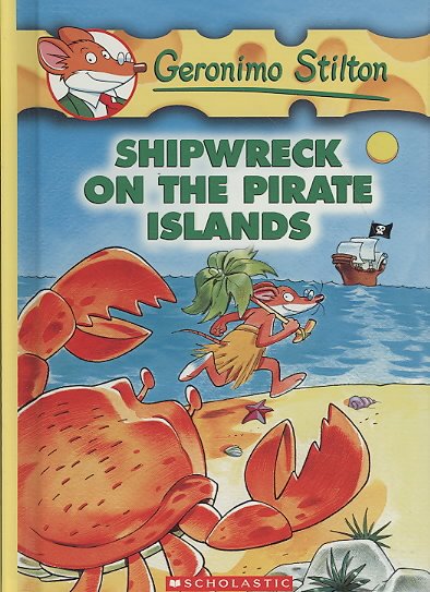 Shipwreck on the Pirate Islands / Geronimo Stilton ; [illustrations by Johnny Stracchino and Mary Fontina].
