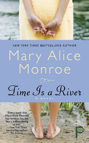 Time is a river / Mary Alice Monroe. --.