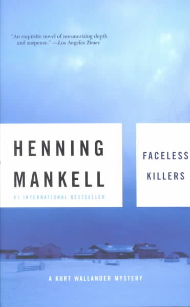 Faceless killers : [a Kurt Wallander mystery] / Henning Mankell ; translated from the Swedish by Steven T. Murray.