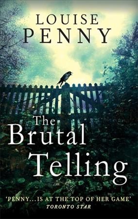 The brutal telling / Louise Penny.