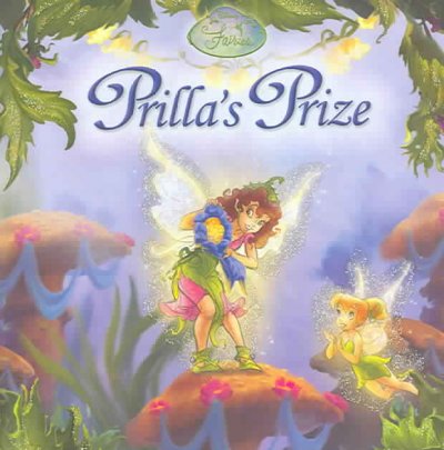 Prilla's prize / written by Lisa Papademetriou ; illustrated by The Disney Storybook Artists.