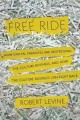 Free ride how digital parasites are destroying the culture business, and how the culture business can fight back  Cover Image