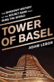 Go to record Tower of Basel : the shadowy history of the secret bank th...