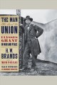 The man who saved the union Ulysses Grant in war and peace  Cover Image