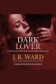 Dark lover Black dagger brotherhood series, book 1. Cover Image