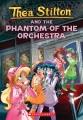 Thea Stilton the phantom of the orchestra  Cover Image