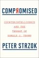 Compromised : counterintelligence and the threat of Donald J. Trump  Cover Image